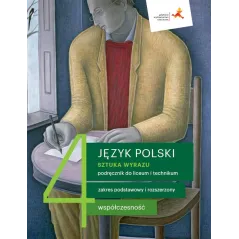 SZTUKA WYRAZU WSPÓŁCZESNOŚĆ JĘZYK POLSKI 4 PODRĘCZNIK ZAKRES PODSTAWOWY I ROZSZERZONY - GWO