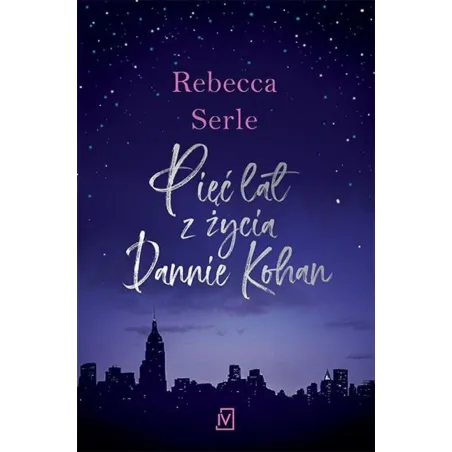 PIĘĆ LAT Z ŻYCIA DANNIE KOHAN Rebecca Serle - Czwarta Strona