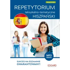 HISZPAŃSKI A2/B2 REPETYTORIUM LEKSYKALNO-TEMATYCZNE Izabela Radomska - Edgard