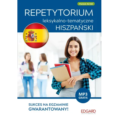 HISZPAŃSKI A2/B2 REPETYTORIUM LEKSYKALNO-TEMATYCZNE Izabela Radomska - Edgard