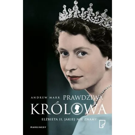 PRAWDZIWA KRÓLOWA. ELŻBIETA II, JAKIEJ NIE ZNAMY - Marginesy
