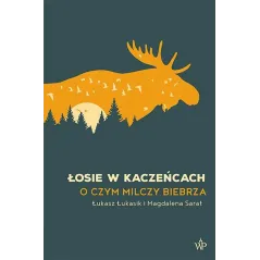 Łosie w kaczeńcach Łukasz Łukasik,Magdalena Sarat