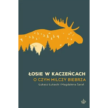 Łosie w kaczeńcach Łukasz Łukasik,Magdalena Sarat