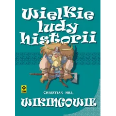 WIKINGOWIE. WIELKIE LUDY HISTORII Christian Hill - Wydawnictwo RM
