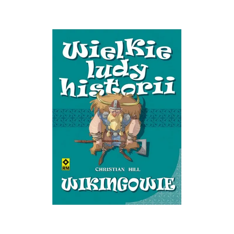 WIKINGOWIE. WIELKIE LUDY HISTORII Christian Hill - Wydawnictwo RM
