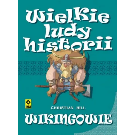 WIKINGOWIE. WIELKIE LUDY HISTORII Christian Hill - Wydawnictwo RM