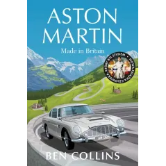 ASTON MARTIN: MADE IN BRITAIN Ben Collins - Insignis