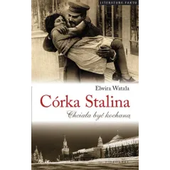 CÓRKA STALINA. CHCIAŁA BYC KOCHANĄ Elwira Watała - Videograf