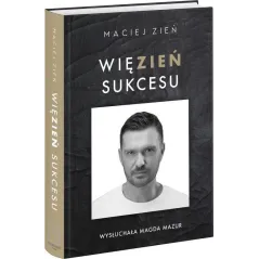 WIĘZIEŃ SUKCESU Maciej Zień - Edipresse Polska