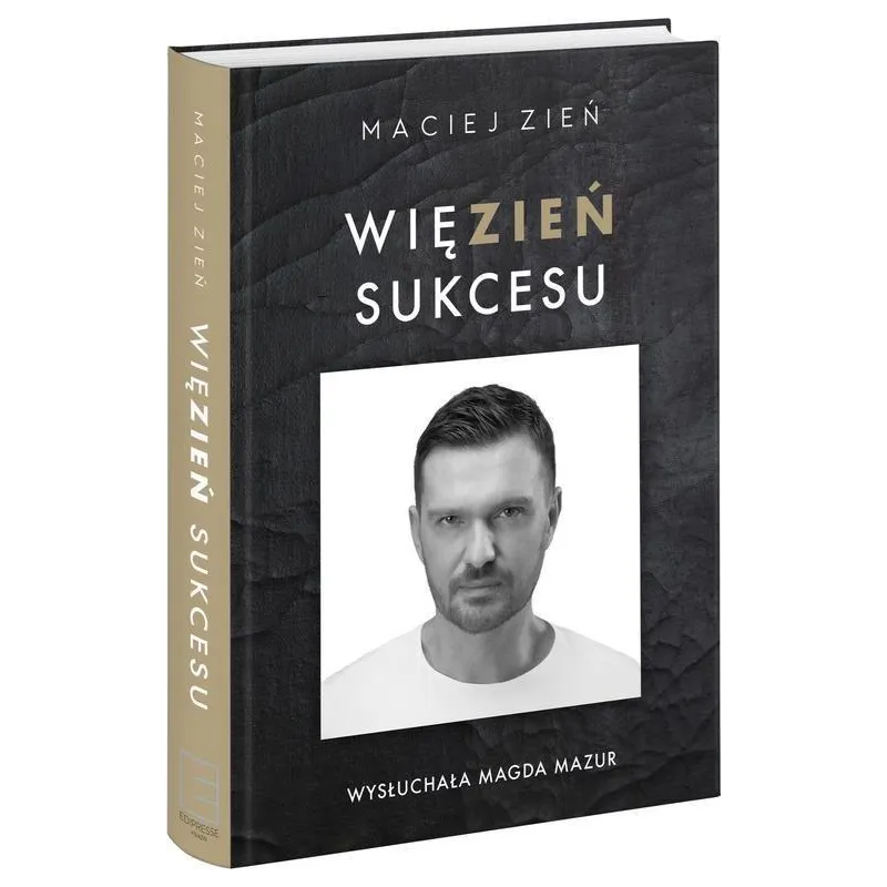 WIĘZIEŃ SUKCESU Maciej Zień - Edipresse Polska