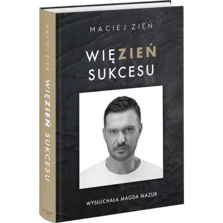 WIĘZIEŃ SUKCESU Maciej Zień - Edipresse Polska