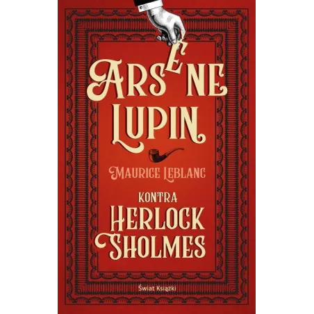 ARSENE LUPIN KONTRA HERLOCK SHOLMES Maurice Leblanc - Świat Książki