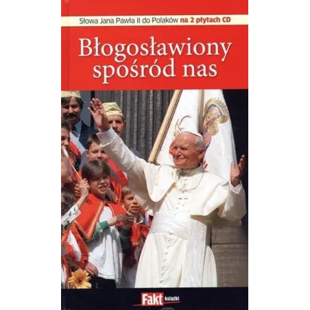 BŁOGOSŁAWIONY SPOŚRÓD NAS + 2 X CD - Jedność