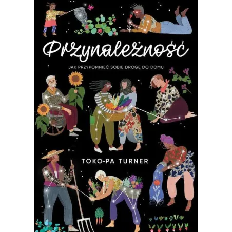 PRZYNALEŻNOŚĆ. JAK PRZYPOMNIEĆ SOBIE DROGĘ DO DOMU Toko-Pa Turner - Wydawnictwo Kobiece
