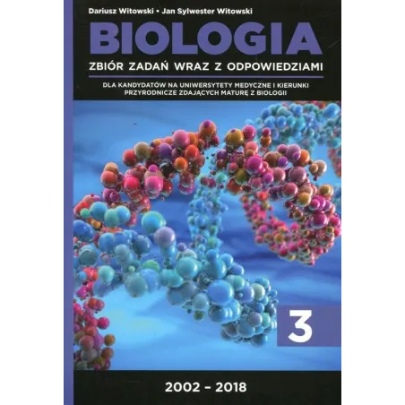 BIOLOGIA ZBIÓR ZADAŃ WRAZ Z ODPOWIEDZIAMI CZ.3 / 2002-2018 Witowski, Dariusz