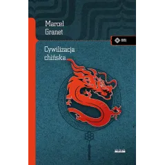 CYWILIZACJA CHIŃSKA Marcel Granet - Vis-a-Vis Etiuda