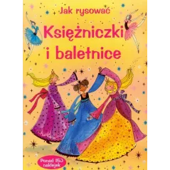 JAK RYSOWAĆ KSIĘŻNICZKI I BALETNICE Fiona Watt - Olesiejuk