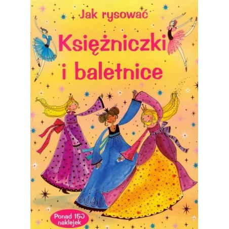 JAK RYSOWAĆ KSIĘŻNICZKI I BALETNICE Fiona Watt - Olesiejuk