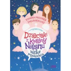 DZIECIAKI Z KRAINY NIESNU. WIELKIE POSZUKIWANIA Joanna Preisner, Jakub Bogusz - Akapit Press