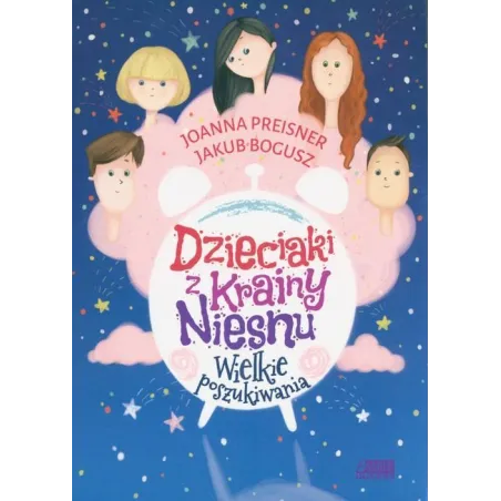 DZIECIAKI Z KRAINY NIESNU. WIELKIE POSZUKIWANIA Joanna Preisner, Jakub Bogusz - Akapit Press