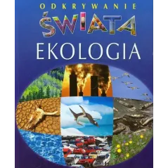 EKOLOGIA. ODKRYWANIE ŚWIATA Emilie Beaumont - Olesiejuk