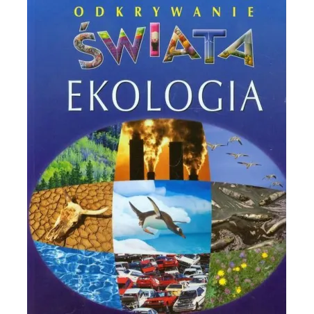EKOLOGIA. ODKRYWANIE ŚWIATA Emilie Beaumont - Olesiejuk
