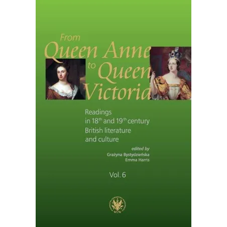 FROM QUEEN ANNE TO QUEEN VICTORIA. READINGS IN 18TH AND 19TH CENTURY BRITISH LITERATURE AND CULTURE Emmy, Harris - Wydawnict...
