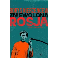 ZNIEWOLONA ROSJA. HISTORIA PODDAŃSTWA Borys Kierżencew - Poznańskie