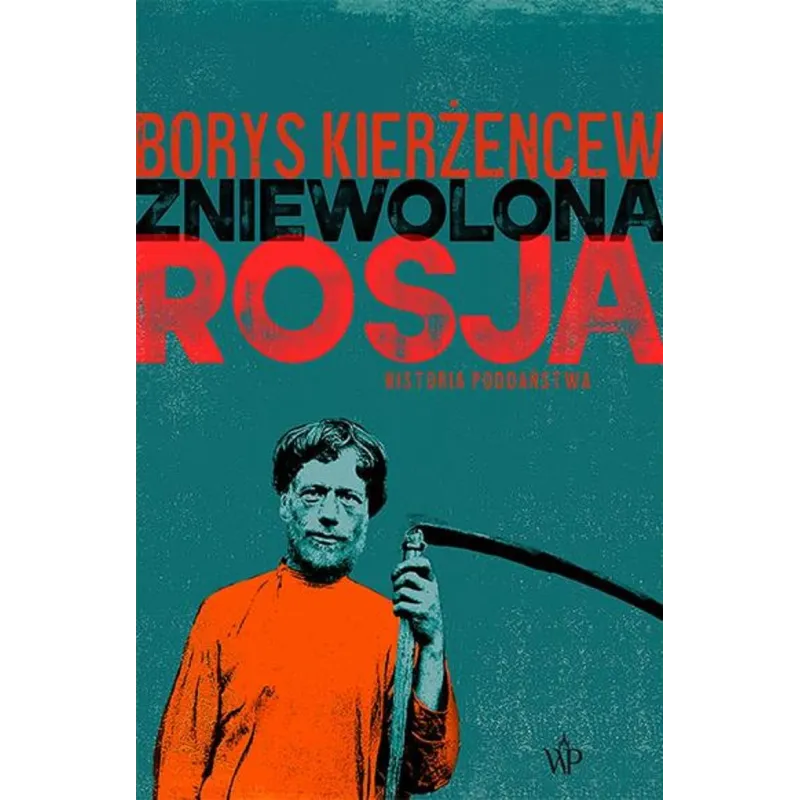 ZNIEWOLONA ROSJA. HISTORIA PODDAŃSTWA Borys Kierżencew - Poznańskie