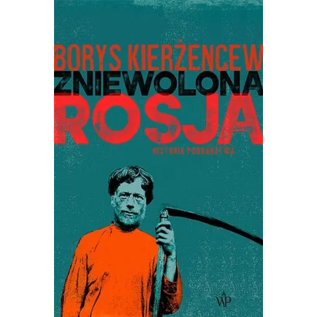 ZNIEWOLONA ROSJA. HISTORIA PODDAŃSTWA Borys Kierżencew - Poznańskie