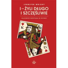 I (NIE) ŻYLI DŁUGO I SZCZĘŚLIWIE. NAJGORSZE ROZSTANIA W HISTORII Jennifer Wright - Poznańskie