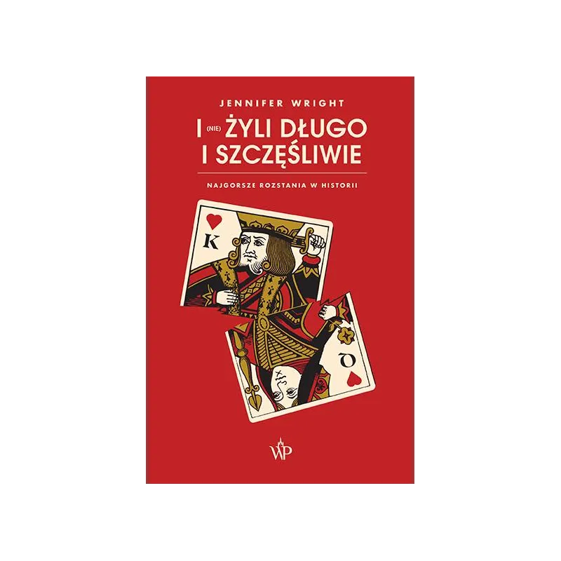 I (NIE) ŻYLI DŁUGO I SZCZĘŚLIWIE. NAJGORSZE ROZSTANIA W HISTORII Jennifer Wright - Poznańskie