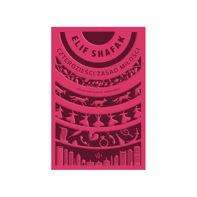 CZTERDZIEŚCI ZASAD MIŁOŚCI Elif Shafak - Poznańskie
