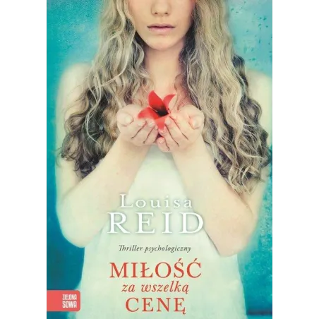 MIŁOŚĆ ZA WSZELKA CENĘ Reid Louisa