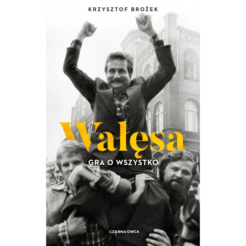 WAŁĘSA. GRA O WSZYSTKO Krzysztof Brożek - Czarna Owca