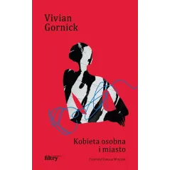 KOBIETA OSOBNA I MIASTO Vivian Gornick - Filtry