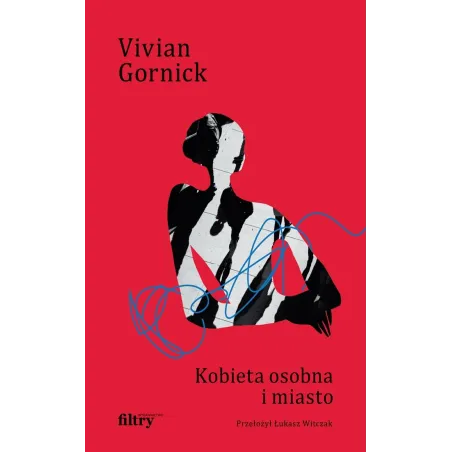 KOBIETA OSOBNA I MIASTO Vivian Gornick - Filtry