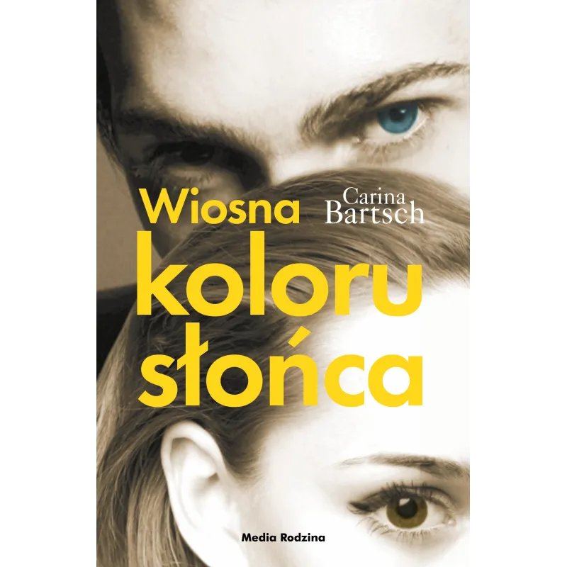 WIOSNA KOLORU SŁOŃCA Carina Bartsch - Media Rodzina
