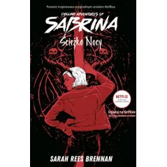 ŚCIEŻKA NOCY. CHILLING ADVENTURES OF SABRINA Sarah Rees - Dolnośląskie