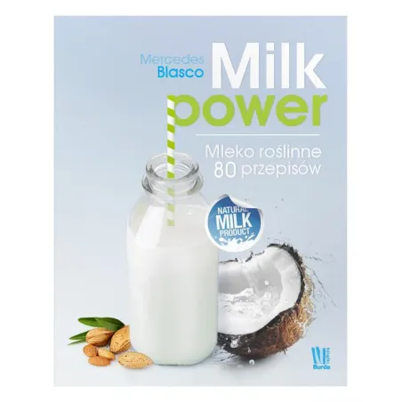 MILK POWER MLEKO ROŚLINNE 80 PRZEPISÓW Mercedes Blaser - Słowne