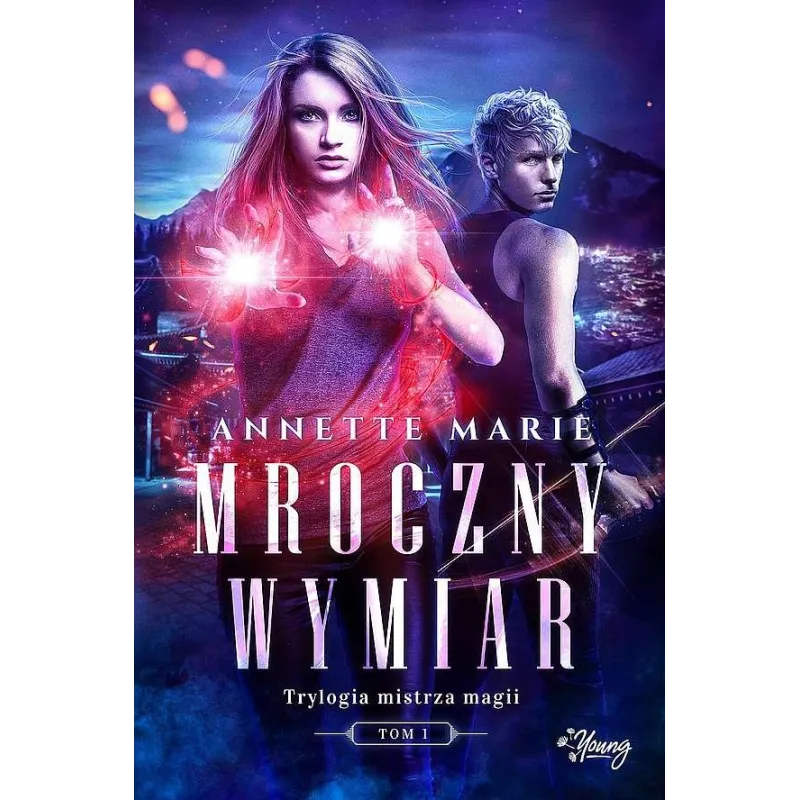 MROCZNY WYMIAR. TRYLOGIA MISTRZA MAGII 1 Annette Marie - Young