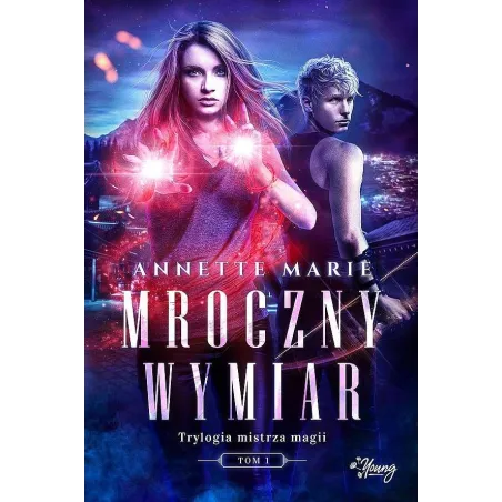 MROCZNY WYMIAR. TRYLOGIA MISTRZA MAGII 1 Annette Marie - Young