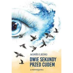 DWIE SEKUNDY PRZED CUDEM Agnes Ledig - Andromeda