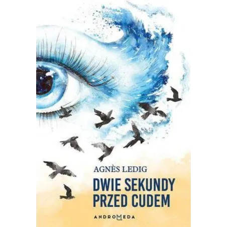DWIE SEKUNDY PRZED CUDEM Agnes Ledig - Andromeda