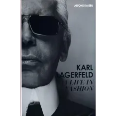 KARL LAGERFELD A LIFE IN FASHION Alfons Kaiser - Thames&Hudson
