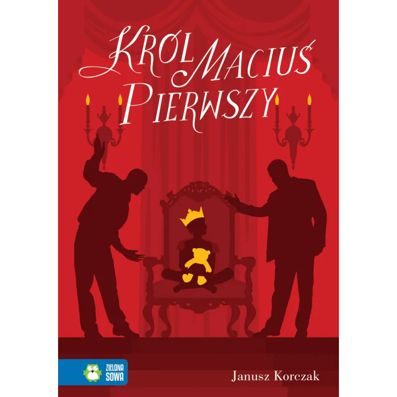 KRÓL MACIUŚ PIERWSZY Janusz Korczak 7+ - Zielona Sowa