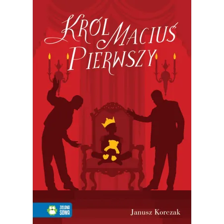 KRÓL MACIUŚ PIERWSZY Janusz Korczak 7+ - Zielona Sowa