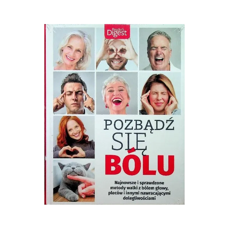 POZBĄDŹ SIĘ BÓLU. NAJNOWSZE I SPRAWDZONE METODY WALKI Z BÓLEM GŁOWY, PLECÓW I INNYMI NAWRACAJĄCYMI DOLEGLIWOŚCIAMI -...