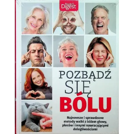 Pozbądź Się Bólu. Najnowsze I Sprawdzone Metody Walki Z Bólem Głowy, Pleców I Innymi Nawracającymi Dolegliwościami Pozbądź Się Bólu. Najnowsze I Sprawdzone Metody Walki Z Bólem Głowy, Pleców I Innymi Nawracającymi Dolegliwościami