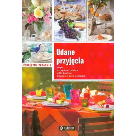 UDANE PRZYJĘCIA. PODRĘCZNY PORADNIK - Publicat